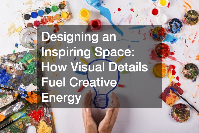 Designing an Inspiring Space  How Visual Details Fuel Creative Energy